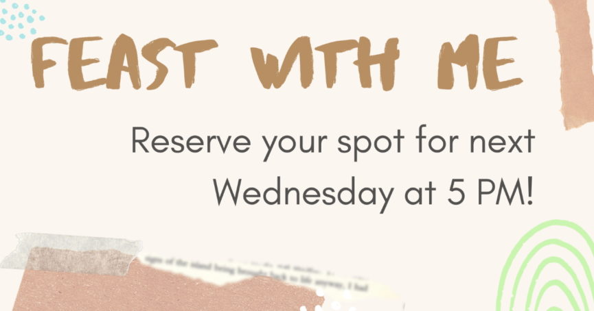 Feast with Me reserve your spot next Wednesday