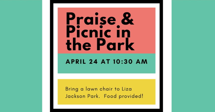 Praise and Picnic in the Park April 24, 2022